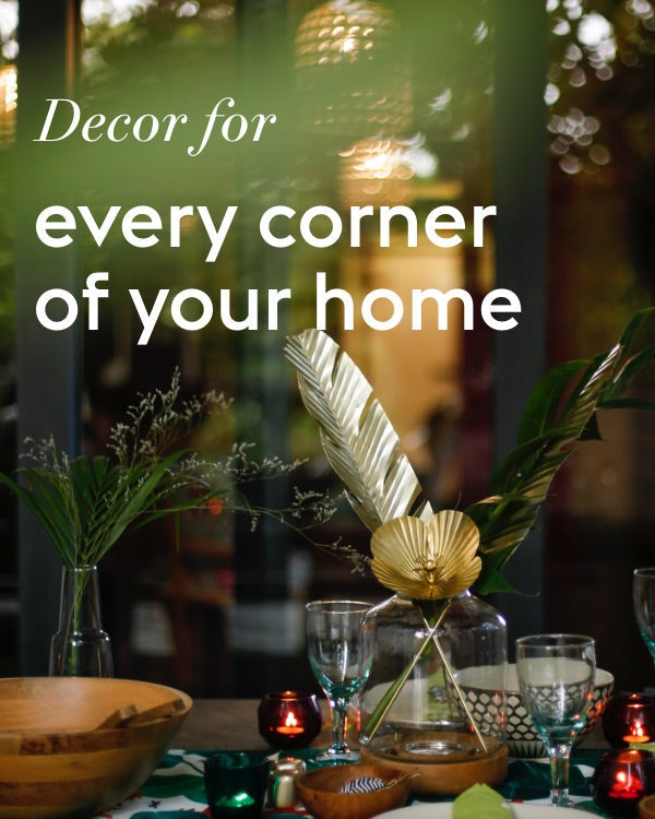 Decor for every corner of your home